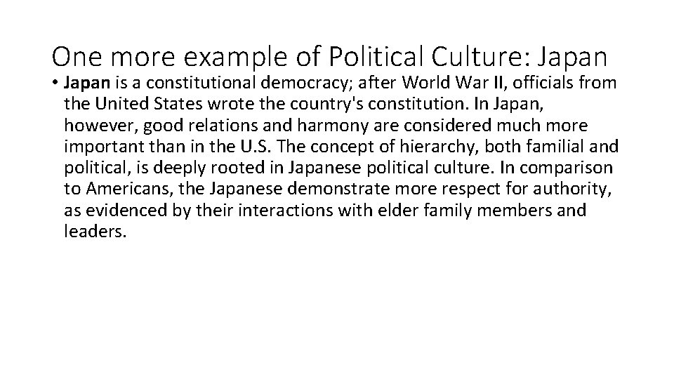One more example of Political Culture: Japan • Japan is a constitutional democracy; after