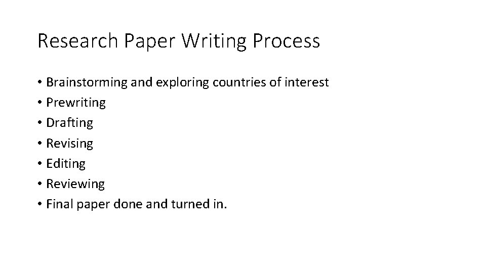 Research Paper Writing Process • Brainstorming and exploring countries of interest • Prewriting •