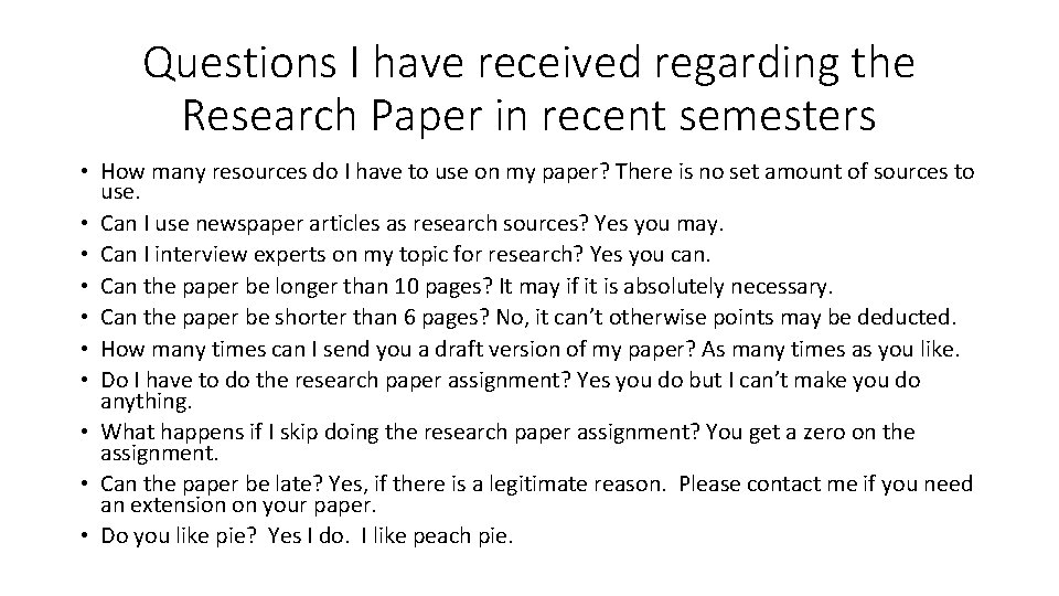 Questions I have received regarding the Research Paper in recent semesters • How many