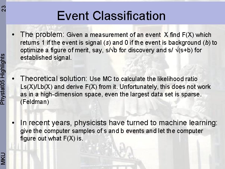 23 Phystat 05 Highlights MKU Event Classification • The problem: Given a measurement of