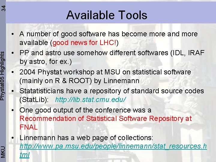 34 Phystat 05 Highlights MKU Available Tools • A number of good software has