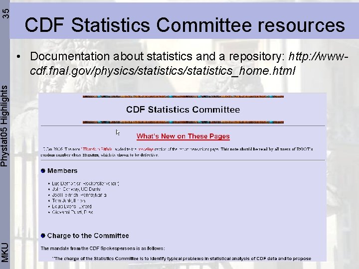 35 Phystat 05 Highlights MKU CDF Statistics Committee resources • Documentation about statistics and
