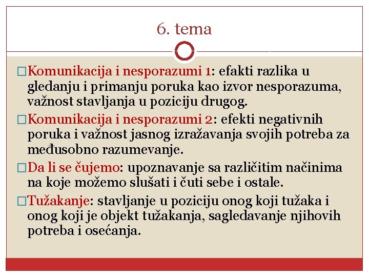 6. tema �Komunikacija i nesporazumi 1: efakti razlika u gledanju i primanju poruka kao