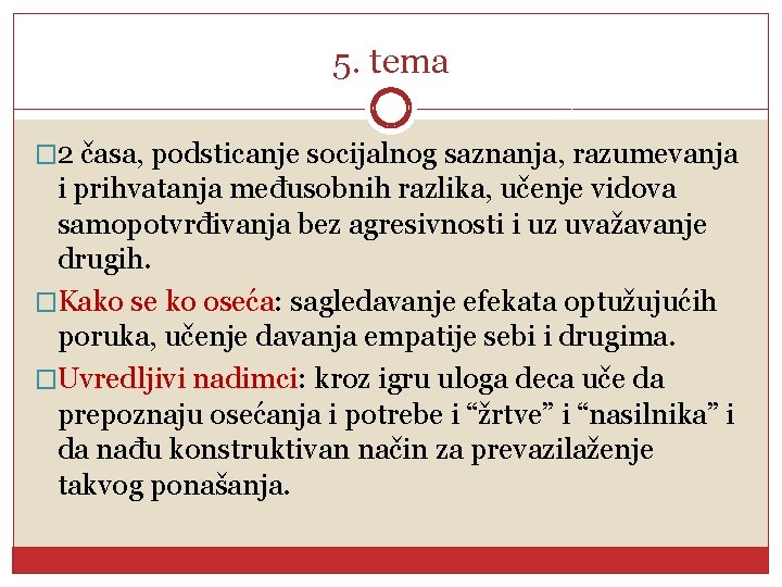 5. tema � 2 časa, podsticanje socijalnog saznanja, razumevanja i prihvatanja međusobnih razlika, učenje