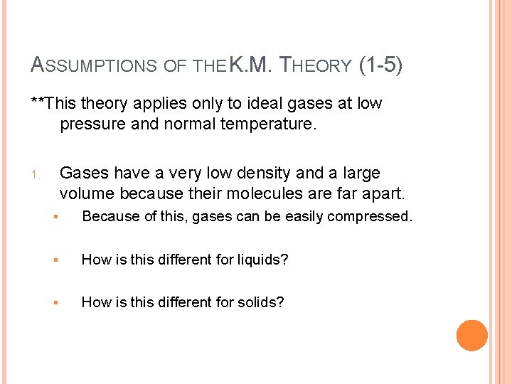 ASSUMPTIONS OF THE K. M. THEORY (1 -5) **This theory applies only to ideal