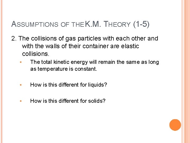 ASSUMPTIONS OF THE K. M. THEORY (1 -5) 2. The collisions of gas particles