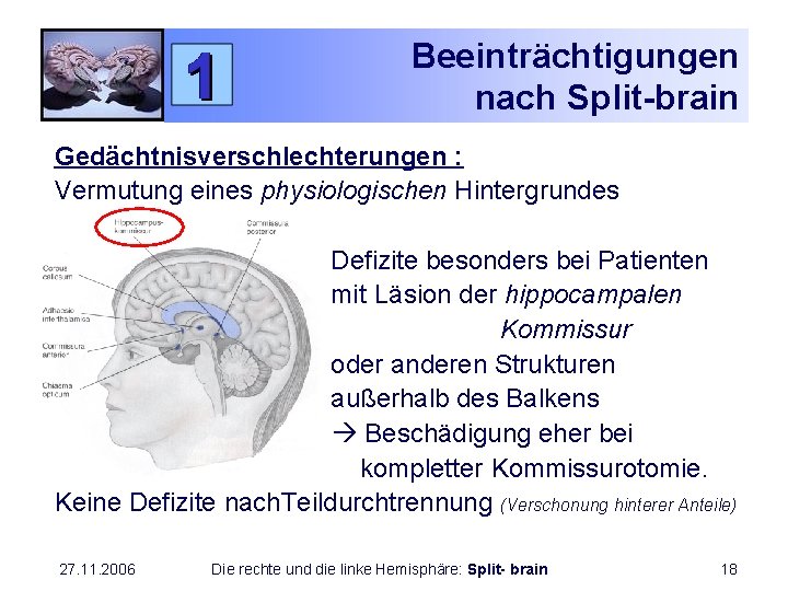 Beeinträchtigungen nach Split-brain Gedächtnisverschlechterungen : Vermutung eines physiologischen Hintergrundes Defizite besonders bei Patienten mit