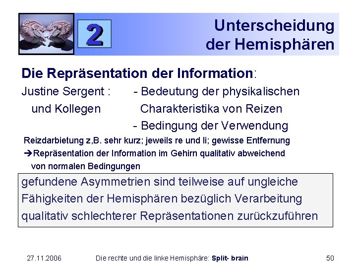 Unterscheidung der Hemisphären Die Repräsentation der Information: Justine Sergent : und Kollegen - Bedeutung