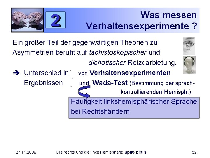Was messen Verhaltensexperimente ? Ein großer Teil der gegenwärtigen Theorien zu Asymmetrien beruht auf
