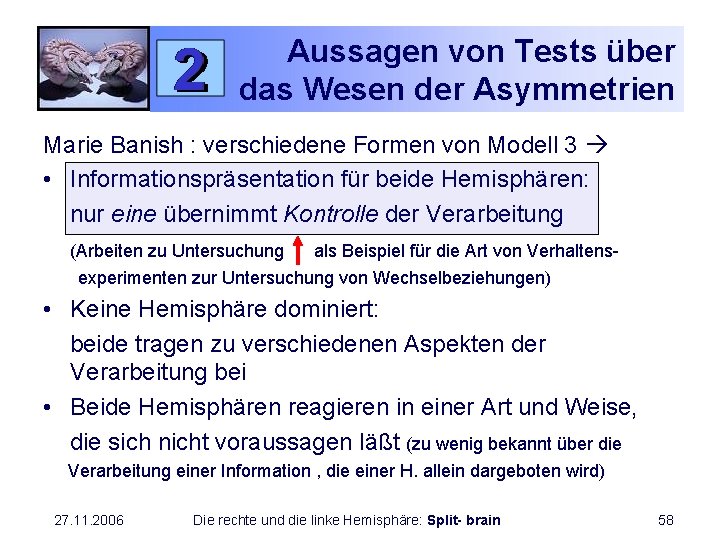 Aussagen von Tests über das Wesen der Asymmetrien Marie Banish : verschiedene Formen von