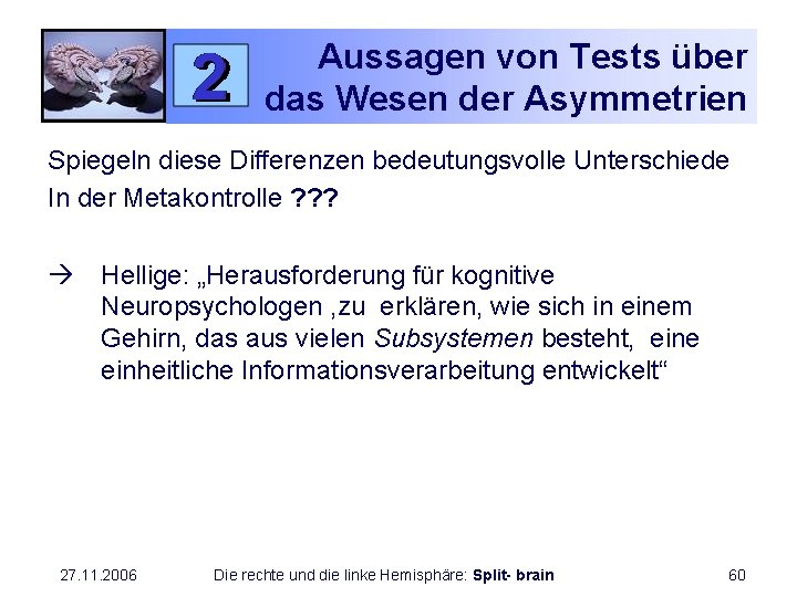 Aussagen von Tests über das Wesen der Asymmetrien Spiegeln diese Differenzen bedeutungsvolle Unterschiede In