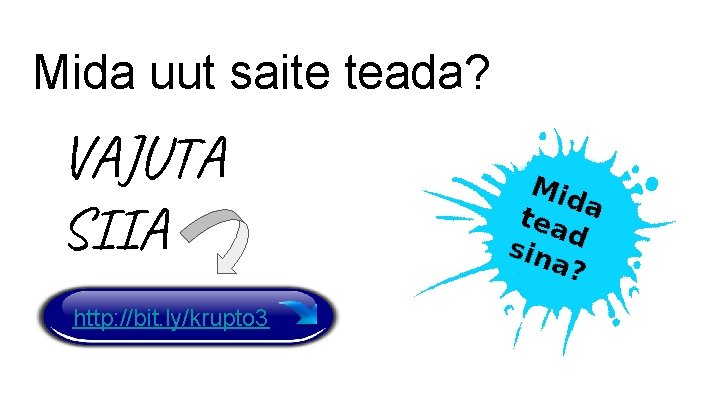 Mida uut saite teada? VAJUTA SIIA http: //bit. ly/krupto 3 