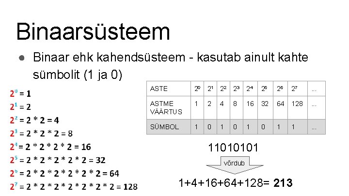 Binaarsüsteem ● Binaar ehk kahendsüsteem - kasutab ainult kahte sümbolit (1 ja 0) ASTE