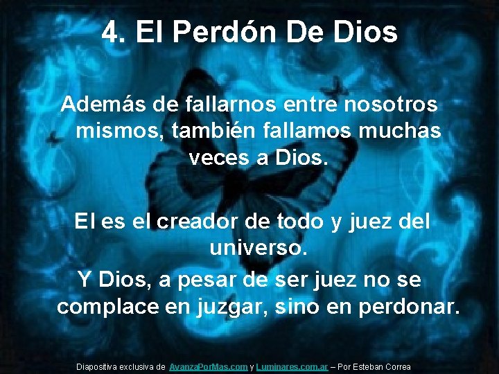 4. El Perdón De Dios Además de fallarnos entre nosotros mismos, también fallamos muchas