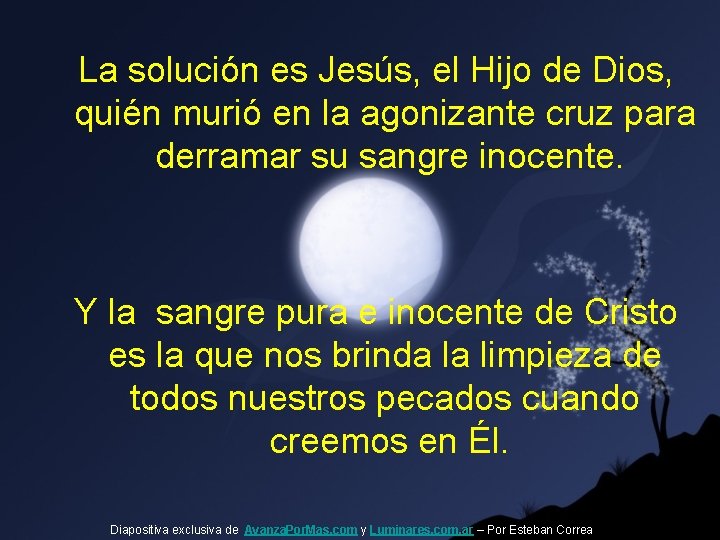 La solución es Jesús, el Hijo de Dios, quién murió en la agonizante cruz