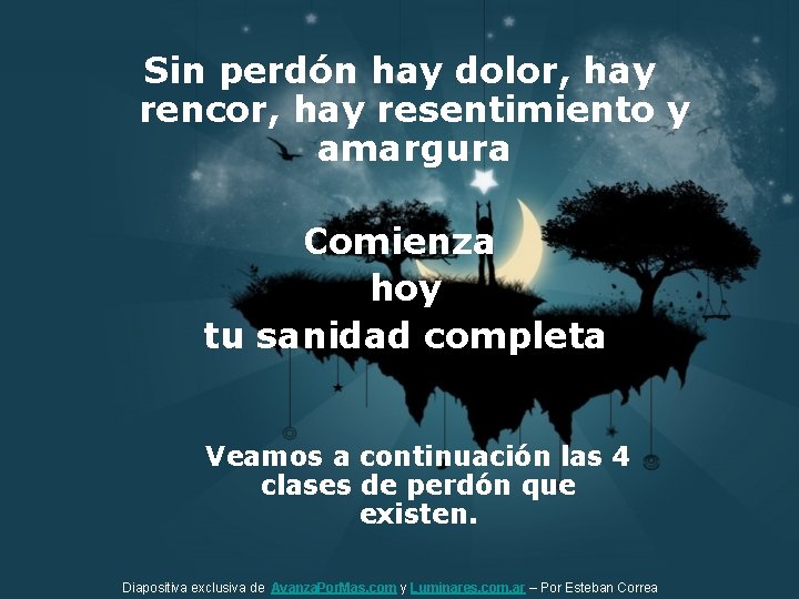 Sin perdón hay dolor, hay rencor, hay resentimiento y amargura Comienza hoy tu sanidad