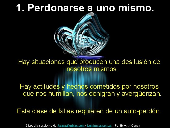 1. Perdonarse a uno mismo. Hay situaciones que producen una desilusión de nosotros mismos.