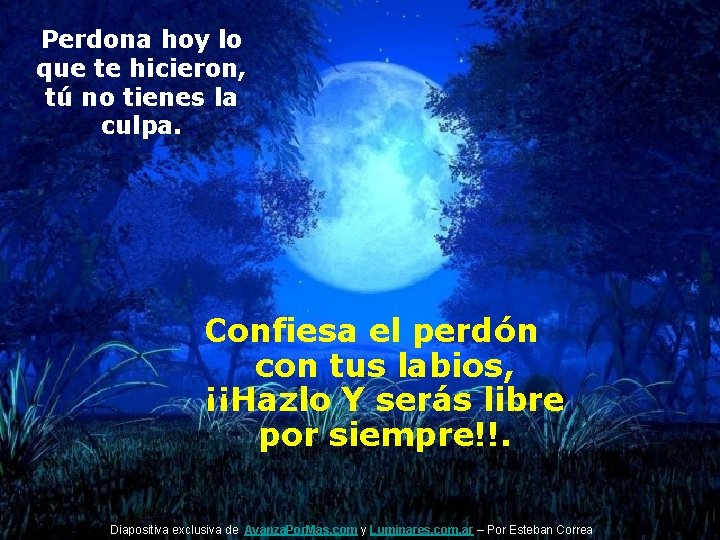 Perdona hoy lo que te hicieron, tú no tienes la culpa. Confiesa el perdón