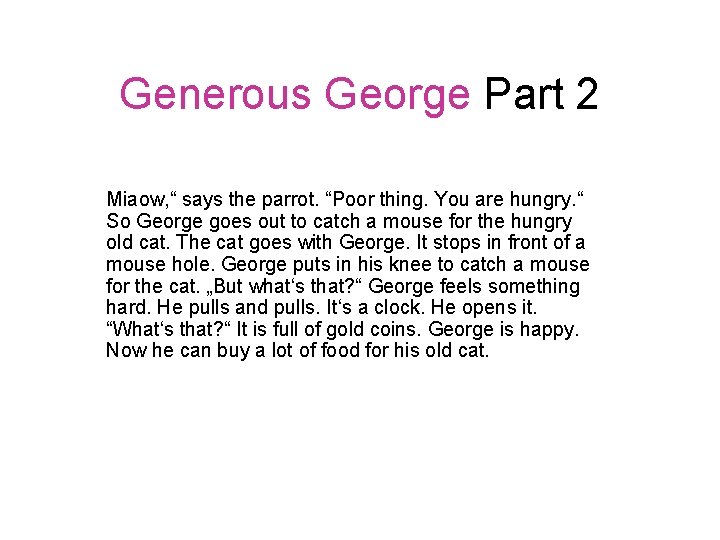 Generous George Part 2 Miaow, “ says the parrot. “Poor thing. You are hungry.