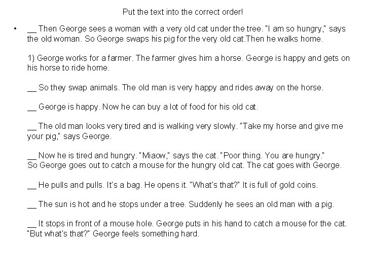 Put the text into the correct order! • __ Then George sees a woman