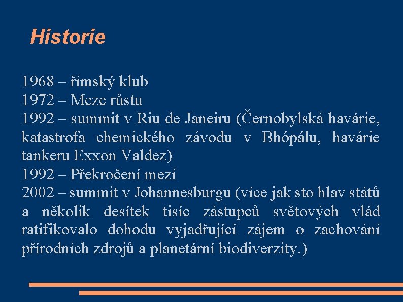 Historie 1968 – římský klub 1972 – Meze růstu 1992 – summit v Riu