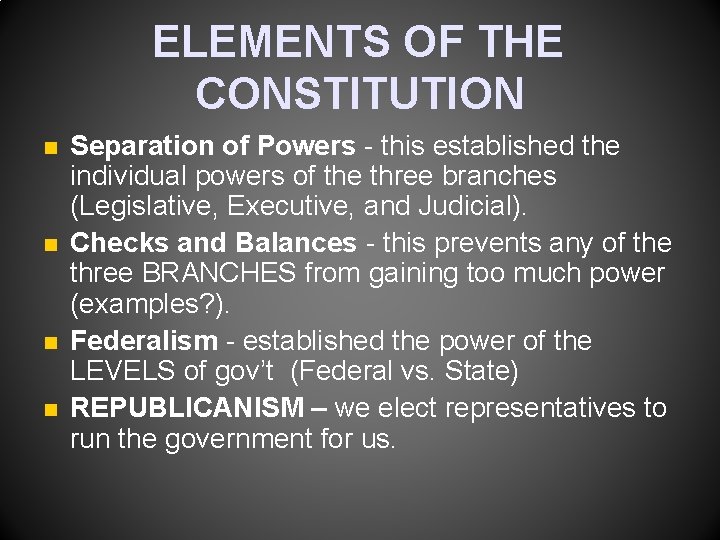 ELEMENTS OF THE CONSTITUTION n n Separation of Powers - this established the individual ELEMENTS OF THE CONSTITUTION n n Separation of Powers - this established the individual