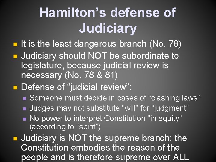 Hamilton’s defense of Judiciary n n n It is the least dangerous branch (No. Hamilton’s defense of Judiciary n n n It is the least dangerous branch (No.