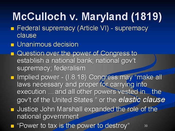 Mc. Culloch v. Maryland (1819) n n n Federal supremacy (Article VI) - supremacy Mc. Culloch v. Maryland (1819) n n n Federal supremacy (Article VI) - supremacy