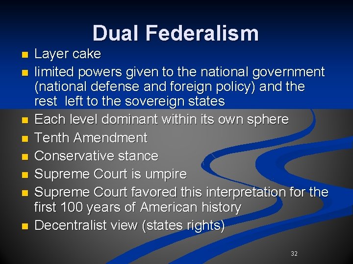 Dual Federalism n n n n Layer cake limited powers given to the national Dual Federalism n n n n Layer cake limited powers given to the national