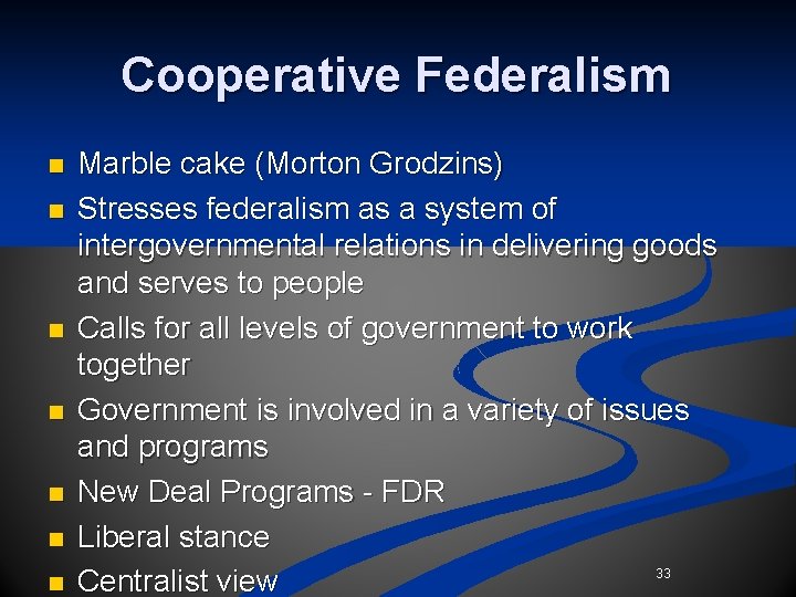 Cooperative Federalism n n n n Marble cake (Morton Grodzins) Stresses federalism as a Cooperative Federalism n n n n Marble cake (Morton Grodzins) Stresses federalism as a