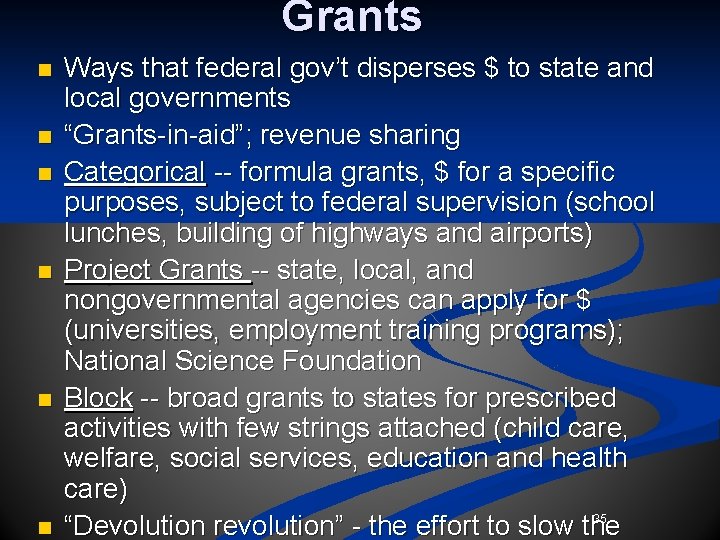 Grants n n n Ways that federal gov’t disperses $ to state and local Grants n n n Ways that federal gov’t disperses $ to state and local