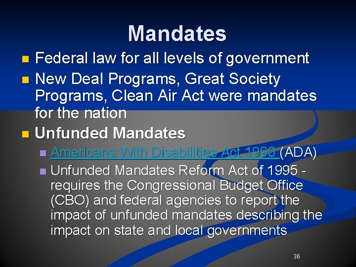 Mandates Federal law for all levels of government n New Deal Programs, Great Society Mandates Federal law for all levels of government n New Deal Programs, Great Society