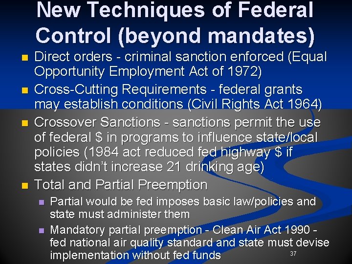New Techniques of Federal Control (beyond mandates) n n Direct orders - criminal sanction New Techniques of Federal Control (beyond mandates) n n Direct orders - criminal sanction