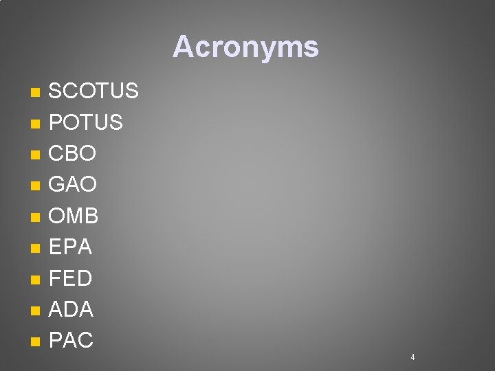 Acronyms n n n n n SCOTUS POTUS CBO GAO OMB EPA FED ADA Acronyms n n n n n SCOTUS POTUS CBO GAO OMB EPA FED ADA