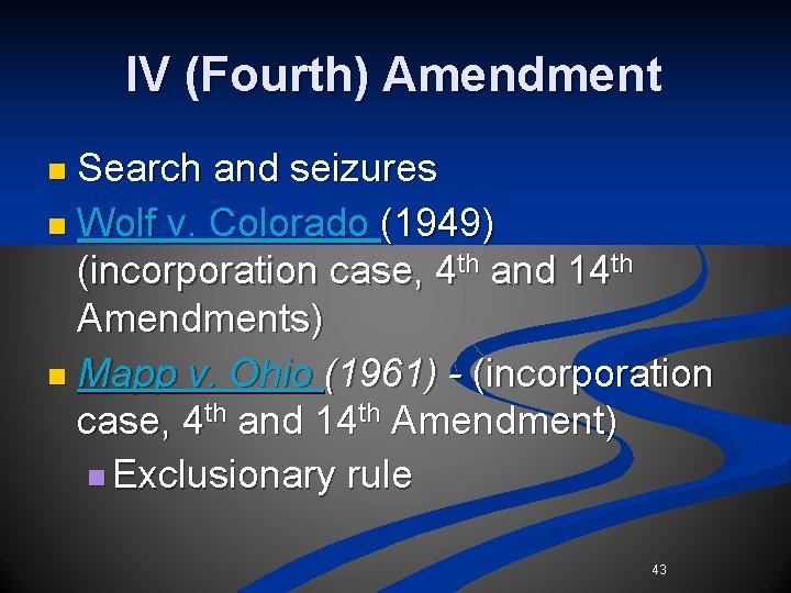 IV (Fourth) Amendment n Search and seizures n Wolf v. Colorado (1949) (incorporation case, IV (Fourth) Amendment n Search and seizures n Wolf v. Colorado (1949) (incorporation case,