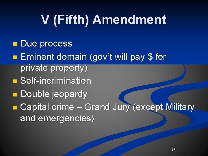 V (Fifth) Amendment Due process n Eminent domain (gov’t will pay $ for private V (Fifth) Amendment Due process n Eminent domain (gov’t will pay $ for private