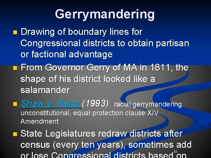 Gerrymandering Drawing of boundary lines for Congressional districts to obtain partisan or factional advantage Gerrymandering Drawing of boundary lines for Congressional districts to obtain partisan or factional advantage