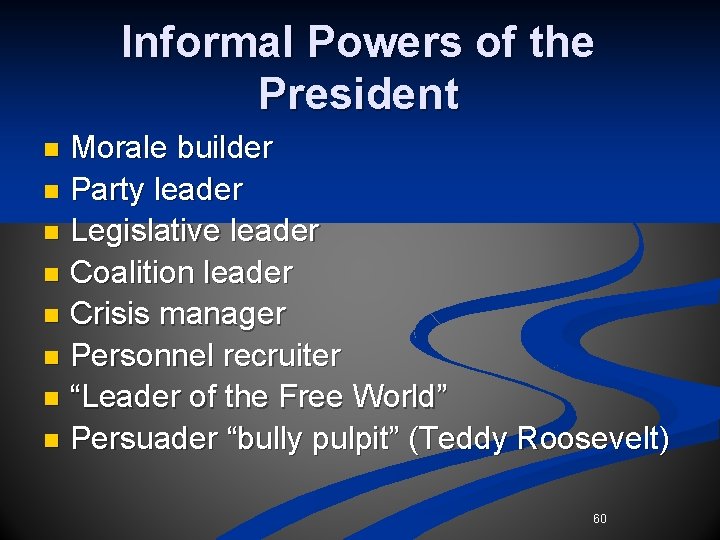 Informal Powers of the President Morale builder n Party leader n Legislative leader n Informal Powers of the President Morale builder n Party leader n Legislative leader n