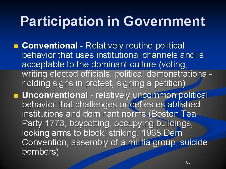 Participation in Government n n Conventional - Relatively routine political behavior that uses institutional Participation in Government n n Conventional - Relatively routine political behavior that uses institutional