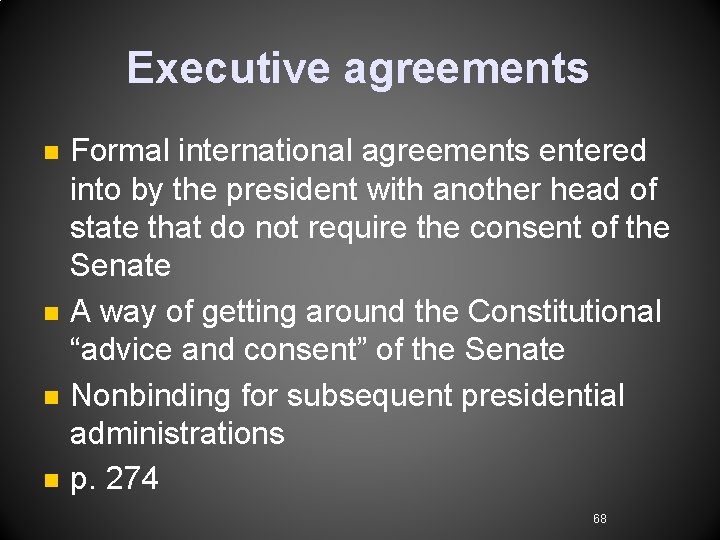 Executive agreements n n Formal international agreements entered into by the president with another Executive agreements n n Formal international agreements entered into by the president with another