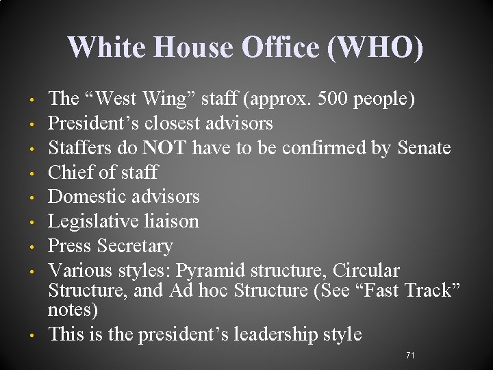 White House Office (WHO) • • • The “West Wing” staff (approx. 500 people) White House Office (WHO) • • • The “West Wing” staff (approx. 500 people)