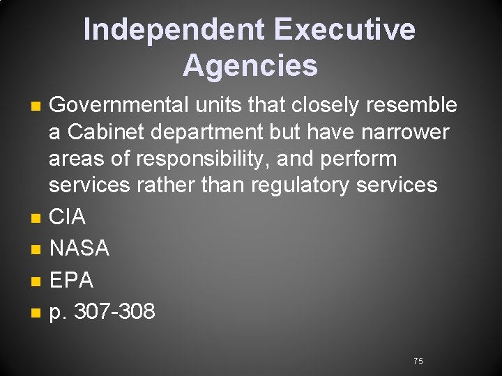 Independent Executive Agencies n n n Governmental units that closely resemble a Cabinet department Independent Executive Agencies n n n Governmental units that closely resemble a Cabinet department