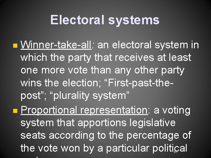 Electoral systems Winner-take-all: an electoral system in which the party that receives at least Electoral systems Winner-take-all: an electoral system in which the party that receives at least