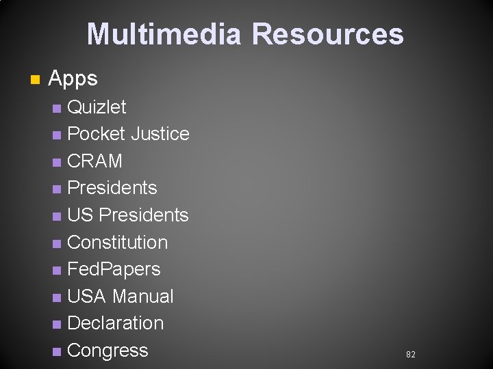 Multimedia Resources n Apps Quizlet n Pocket Justice n CRAM n Presidents n US Multimedia Resources n Apps Quizlet n Pocket Justice n CRAM n Presidents n US