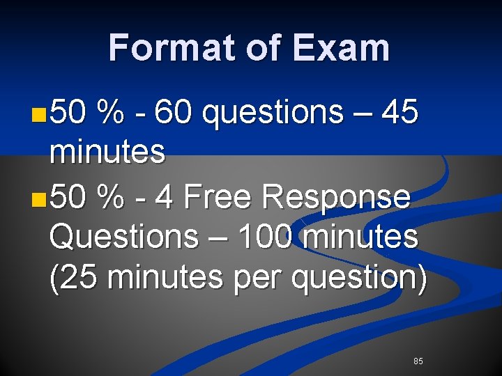 Format of Exam n 50 % - 60 questions – 45 minutes n 50 Format of Exam n 50 % - 60 questions – 45 minutes n 50