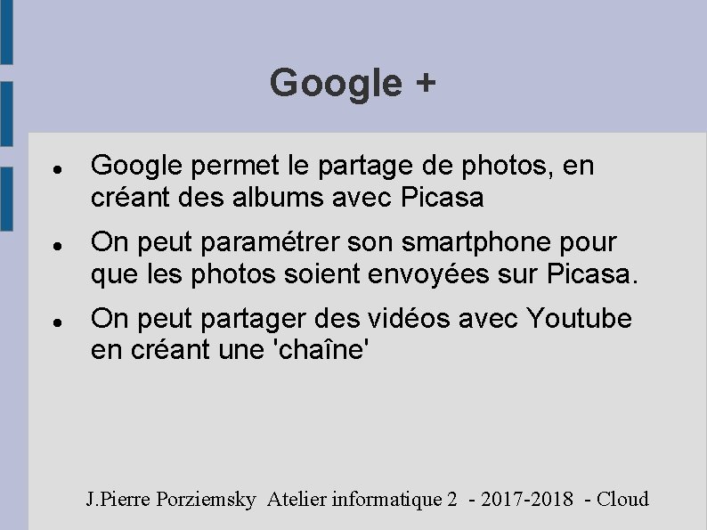 Google + Google permet le partage de photos, en créant des albums avec Picasa