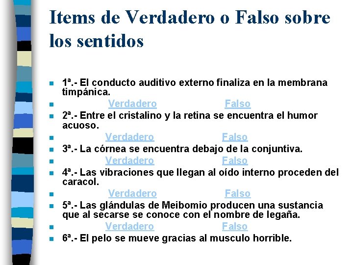Items de Verdadero o Falso sobre los sentidos n n n 1ª. - El