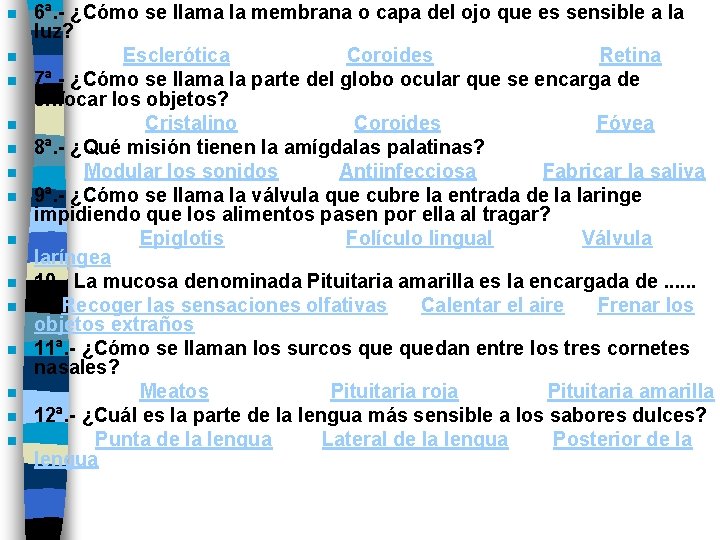 n n n n 6ª. - ¿Cómo se llama la membrana o capa del