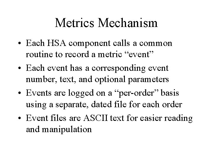 Metrics Mechanism • Each HSA component calls a common routine to record a metric