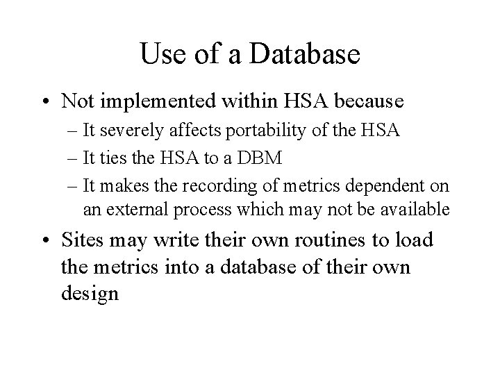 Use of a Database • Not implemented within HSA because – It severely affects